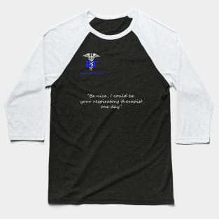 ''Be Nice'' | Respiratory Therapy Baseball T-Shirt